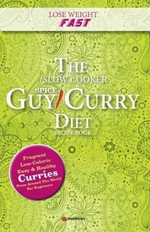 Lose Weight Fast The Slow Cooker Spice-Guy Curry Diet Recipe Book by Iota Iota Books