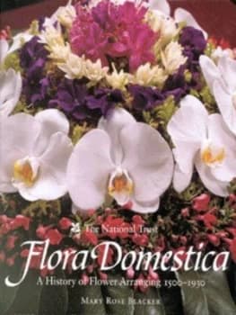 Flora Domestica by Mary Rose Blacker and Andreas Einsiedel and National Trust Hardback