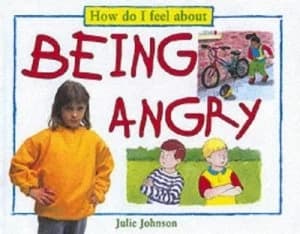 How Do I Feel about Being Angry by Julie Johnson Paperback