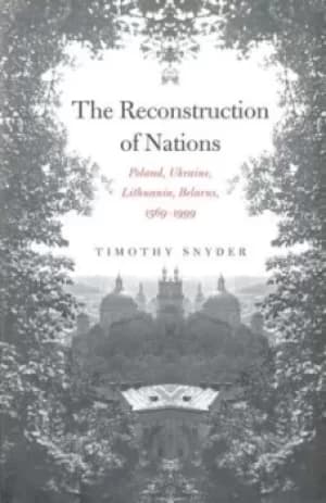 The reconstruction of nations by Timothy Snyder