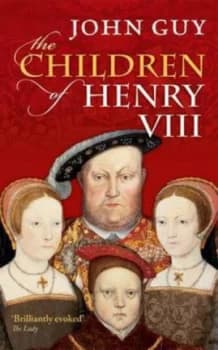 The Children of Henry Viii by John Guy Paperback