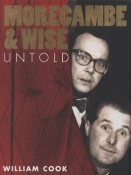 Morecambe and Wise Untold by William Cook Hardback