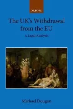 The UK's Withdrawal from the EU by Michael Dougan
