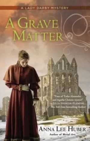 A grave matter by Anna Lee Huber