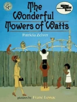 The Wonderful Towers of Watts by Patricia Zelver and Fran Lessac Paperback
