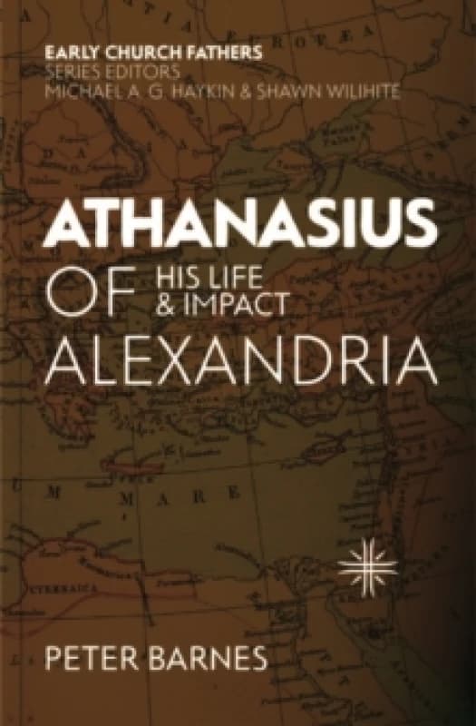Athanasius of Alexandria : His Life and Impact Paperback / softback