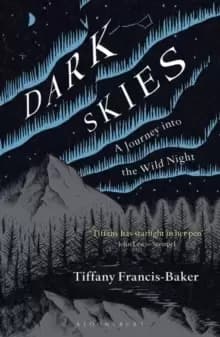 Dark Skies : A Journey into the Wild Night
