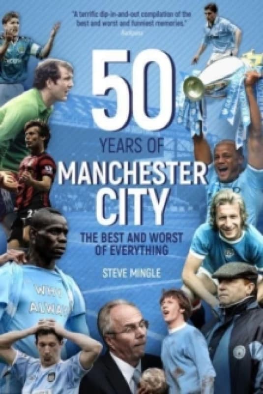Fifty Years of Manchester City : The Best and Worst of Everything Paperback / softback