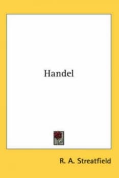 Handel by R a Streatfield Hardback
