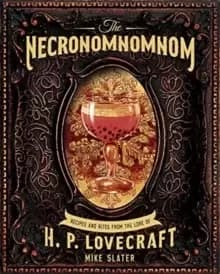 The Necronomnomnom : Recipes and Rites from the Lore of H. P. Lovecraft