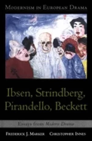 modernism in european drama ibsen strindberg pirandello beckett essays from