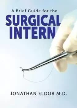 A Brief Guide for the Surgical Intern by Jonathan Eldor