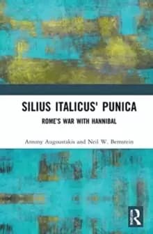 Silius Italicus' Punica : Rome's War with Hannibal