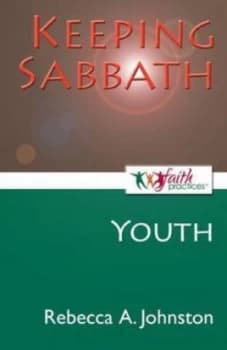 Keeping Sabbath. Youth by Rebecca Johnston Paperback