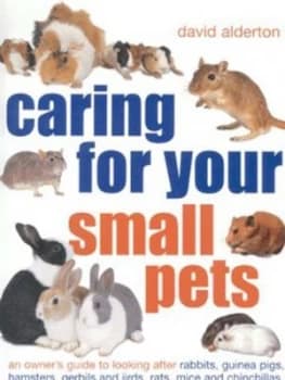 Caring for Your Small Pets by David Alderton Book