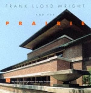 Frank Lloyd Wright and the Prairie by Melanie Birk and Frank Lloyd Wright Home and Studio Foundation Book