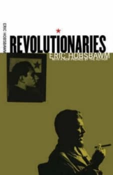Revolutionaries by Eric Hobsbawm Paperback