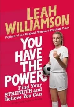 You Have the Power: Find Your Strength and Believe by Leah Williamson