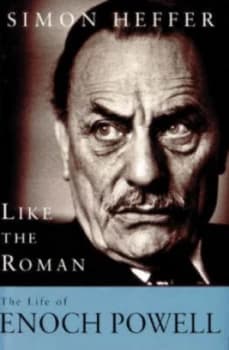 Like the Roman by Simon Heffer Hardback