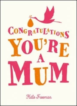 Congratulations Youre a Mum by Kate Freeman Hardback