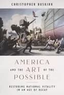 america and the art of the possible restoring national vitality in an age o