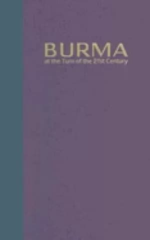 burma at the turn of the twenty first century
