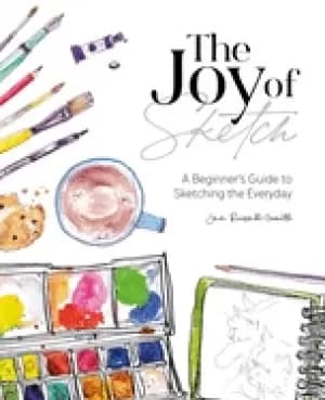 joy of sketch a beginners guide to sketching the everyday