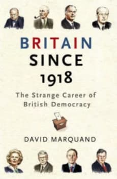Britain since 1918 by David Marquand Hardback