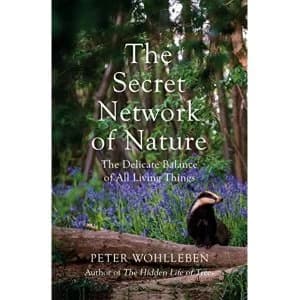 The Secret Network of Nature The Delicate Balance of All Living Things Hardback 2018