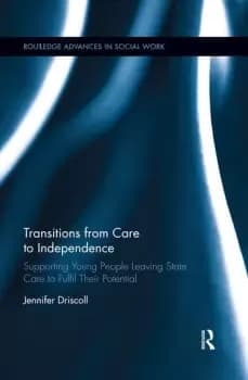 Transitions From Care to Independence: Supporting Young People Leaving State Care to Fulfil Their Potential