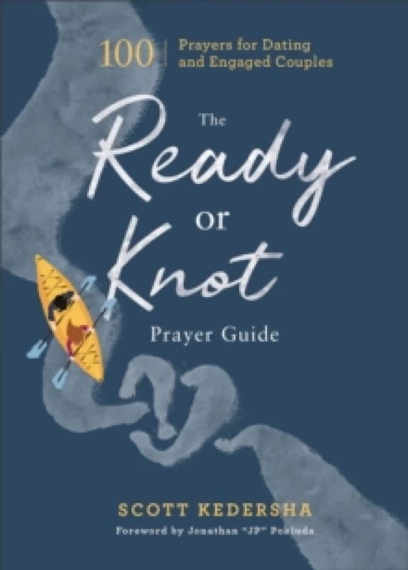 The Ready or Knot Prayer Guide - 100 Prayers for Dating and Engaged Couples Hardback
