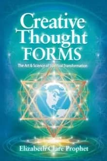 Creative Thought Forms : The Art & Science of Spiritual Transformation