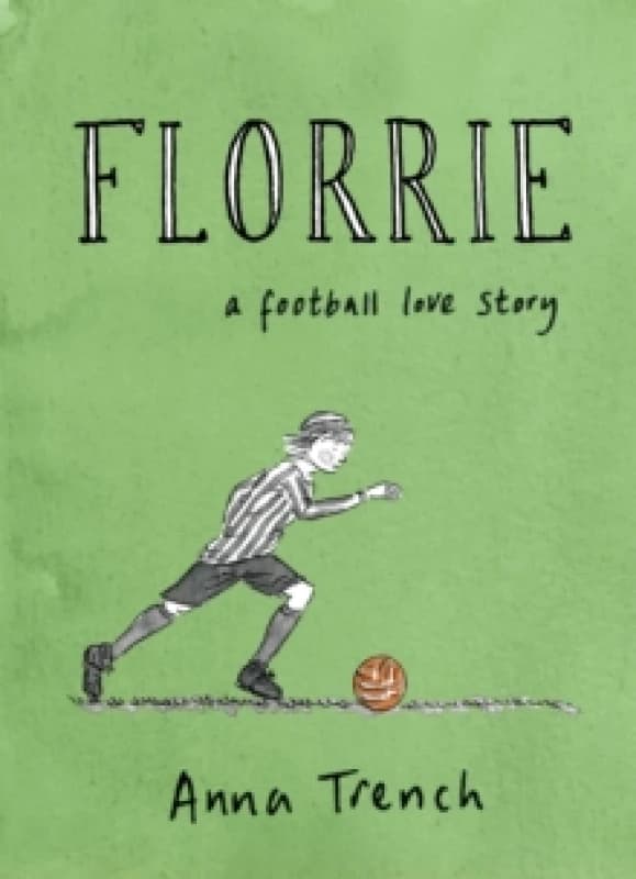 Florrie : A football love story Hardback