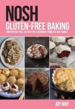 Nosh Gluten-Free Baking Another No-Fuss Gluten-Free Cookbook from the May Family by Joy May Paperback