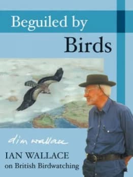 Beguiled by Birds by Ian Wallace Hardback
