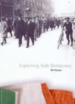 Explaining Irish Democracy by Bill Kissane Paperback