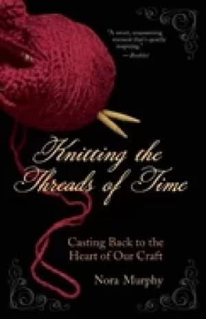 knitting the threads of time casting back to the heart of our craft