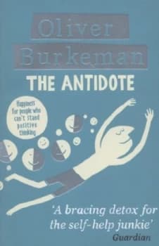 The Antidote by Oliver Burkeman Paperback