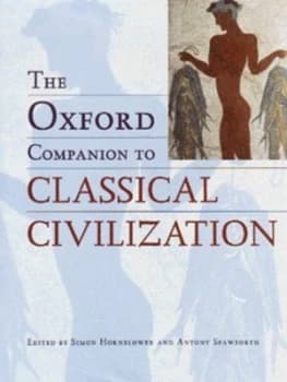 The Oxford Companion to Classical Civilization by Simon Hornblower and Antony Spawforth Hardback