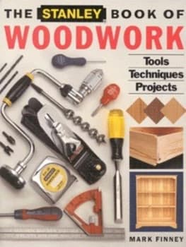 The Stanley Book of Woodwork by Mark Finney Book