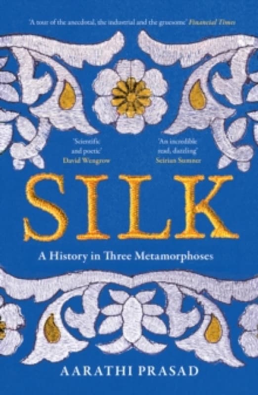 Silk : A History in Three Metamorphoses Paperback / softback