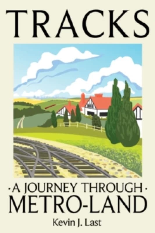 Tracks : A Journey Through Metroland Hardback