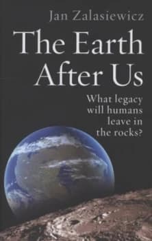 The Earth After Us by Jan Zalasiewicz Hardback