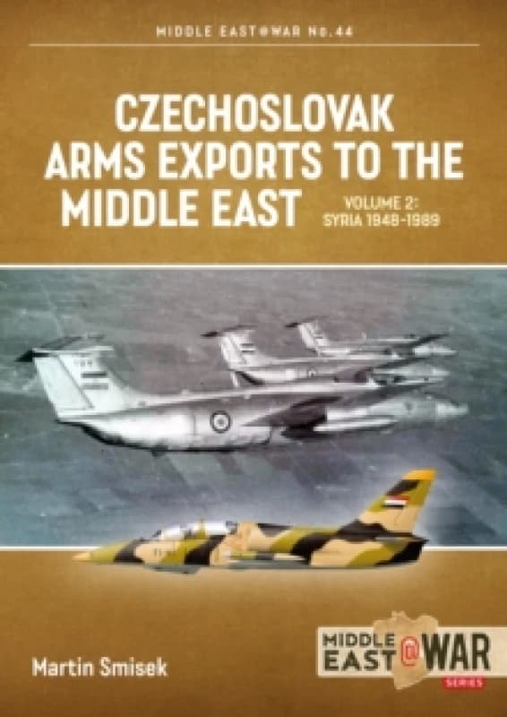 Czechoslovak Arms Exports to the Middle East Volume 2 : Egypt, 1948-1990 Paperback / softback