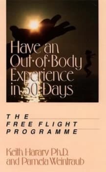 Have an Out-of-Body Experience in 30 Days by Keith Harary and Pamela Weintraub Paperback