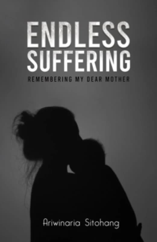 Endless Suffering : Remembering my Dear Mother Paperback / softback