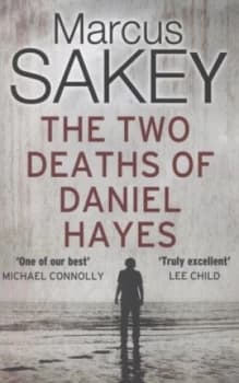 The Two Deaths of Daniel Hayes by Marcus Sakey Book