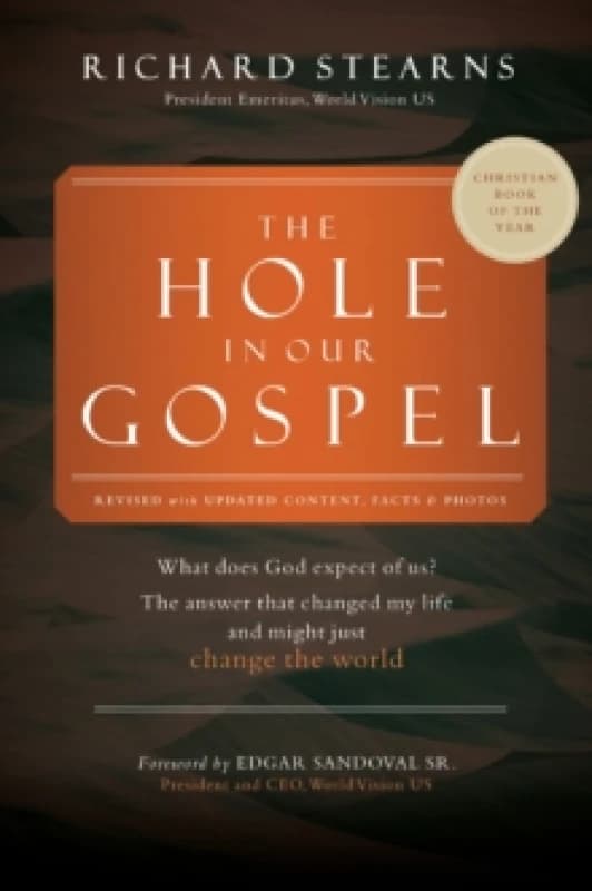 The Hole in Our Gospel 2025 Edition : What Does God Expect of Us? The Answer That Changed My Life and Might Just Change the World Paperback / softback