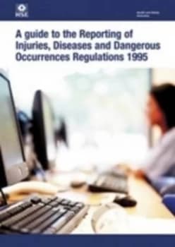 A Guide to the Reporting of Injuries Diseases and Dangerous Occurences Regulations 1995 by Great Britain Paperback