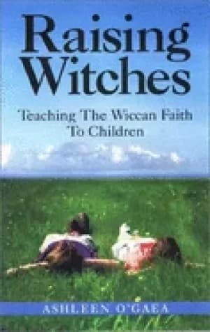 raising witches teaching the wiccan faith to children